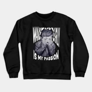 Wake up early is my passion Crewneck Sweatshirt